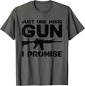 Funny Just One More Gun I Promise Gun Lover Men Women