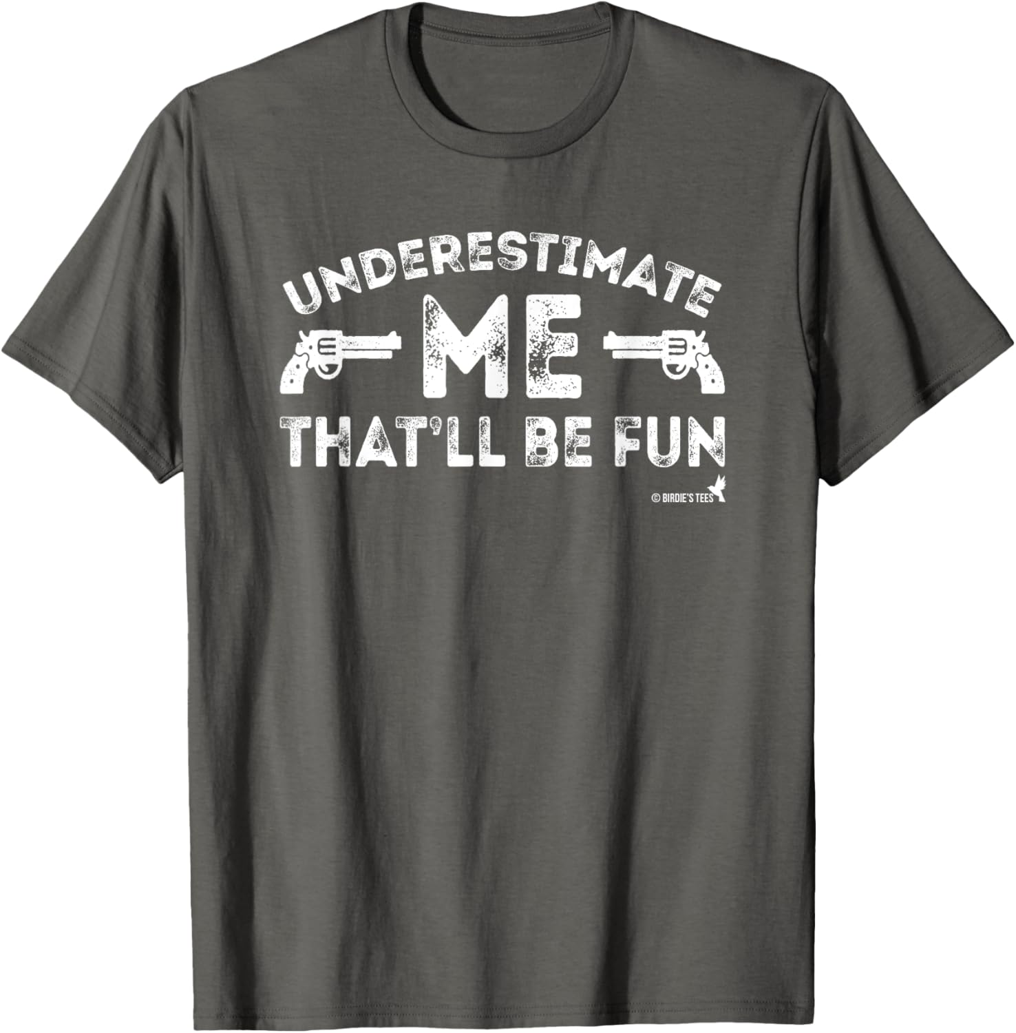 Gun Pistol Tshirt Underestimate Me Thatll Be Fun