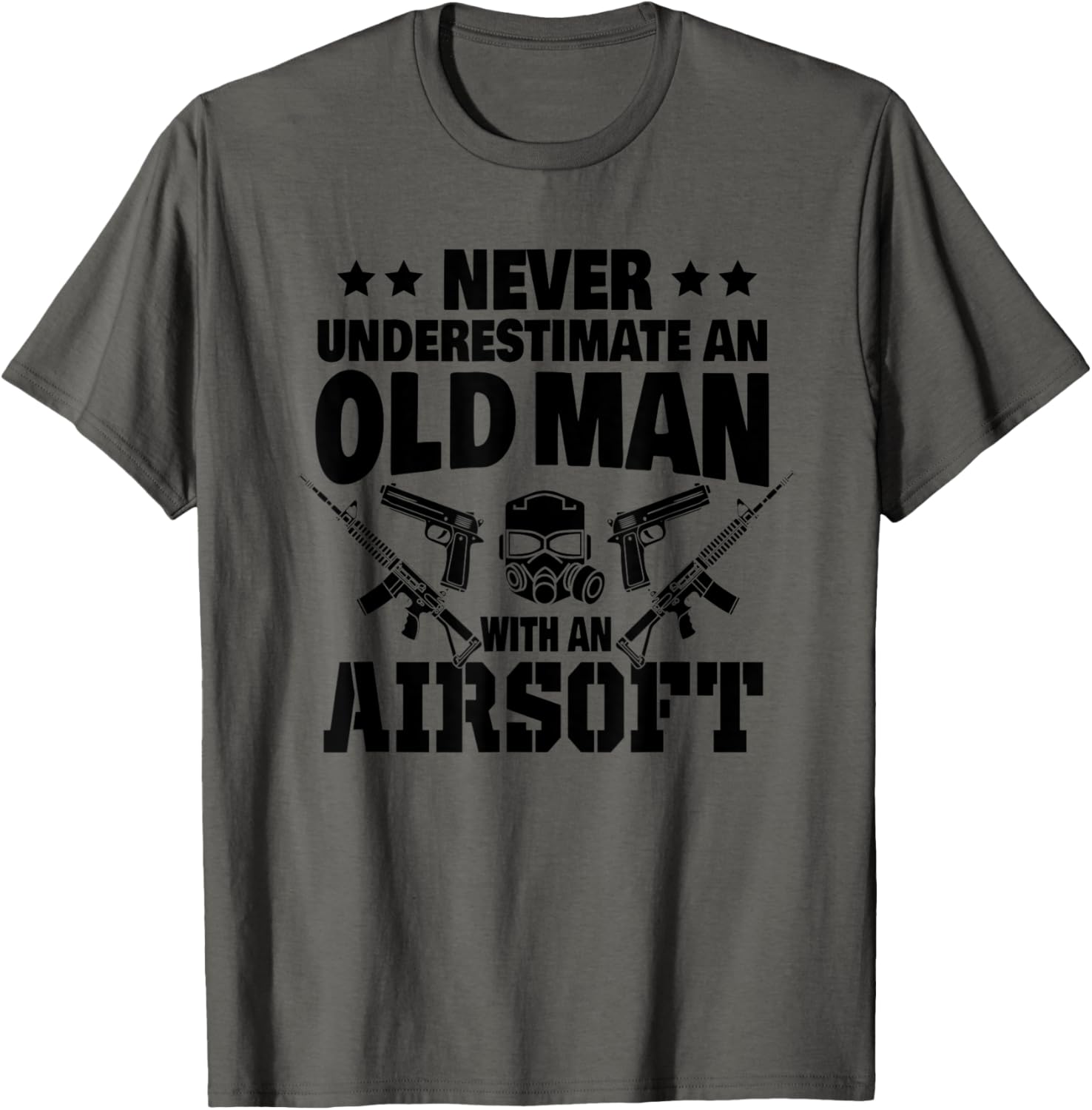 Mens Never Underestimate An Old Man With An Airsoft Gun Dad