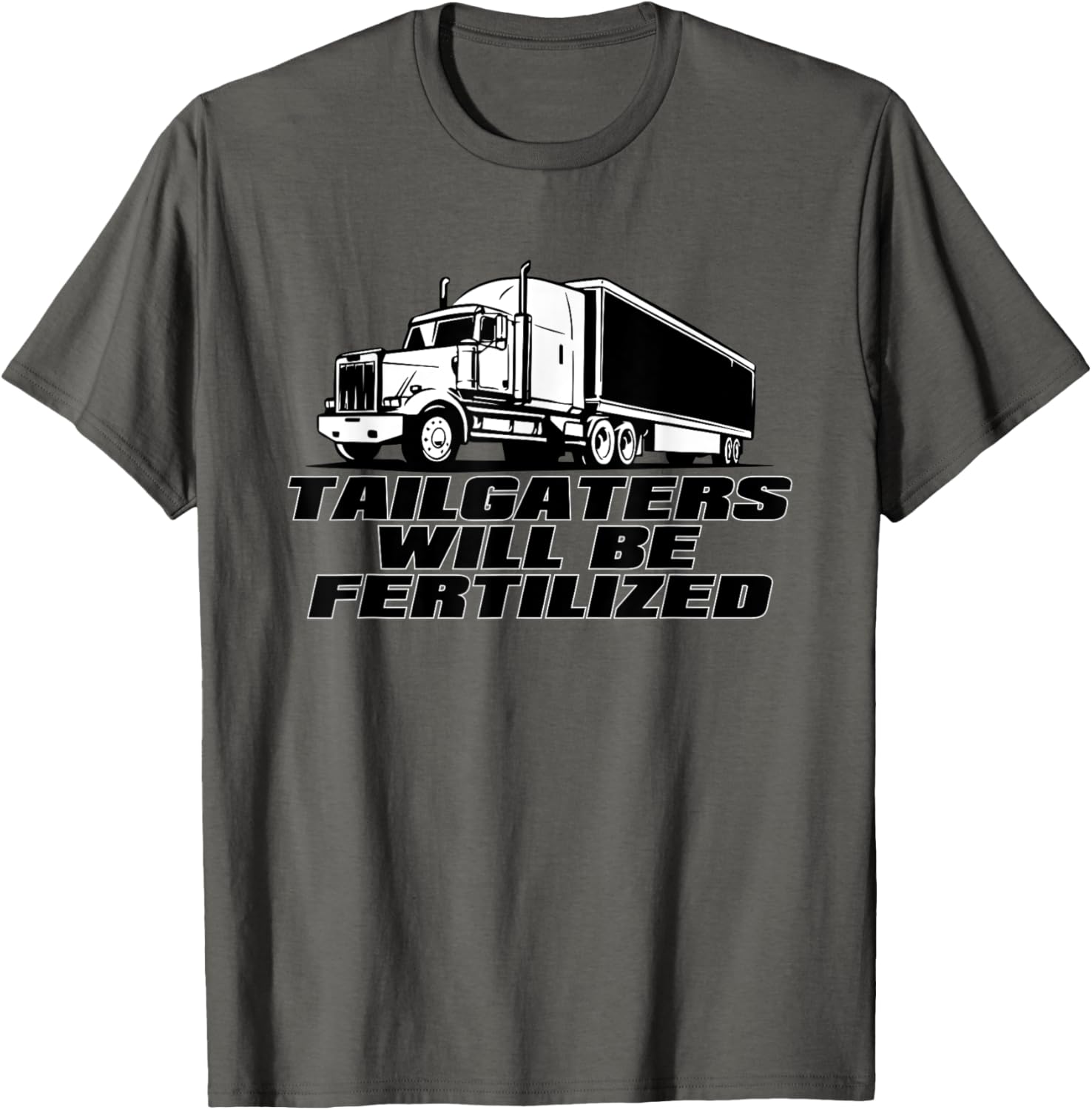 Truck Driver Diesel Life Tailgaters Will Be Fertilized