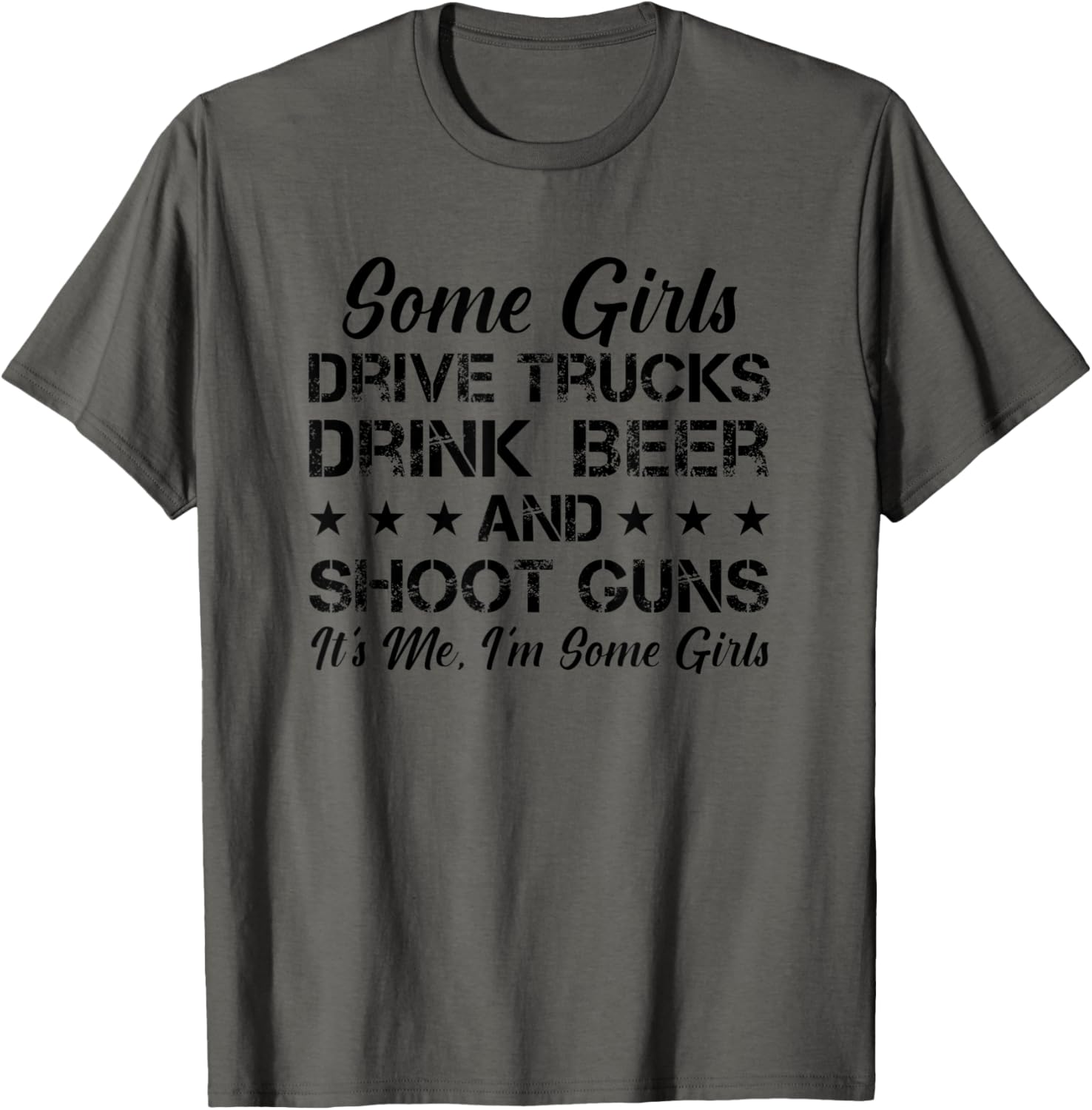 Some Girls Drive Trucks Drink Beer Shoot Guns Funny
