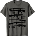 Mens Yeah I Got A Few Guns T Shirt Ak47 Ar15 Kar98K