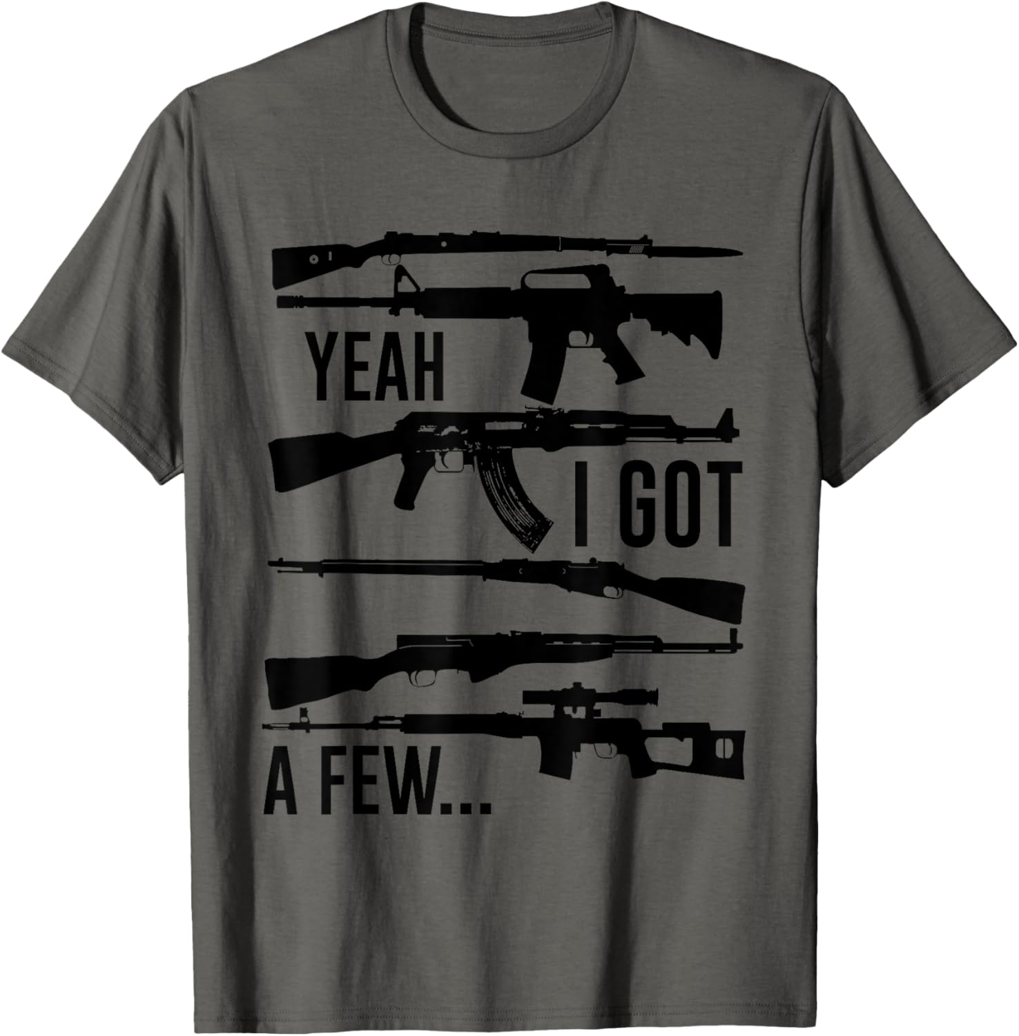Mens Yeah I Got A Few Guns T Shirt Ak47 Ar15 Kar98K