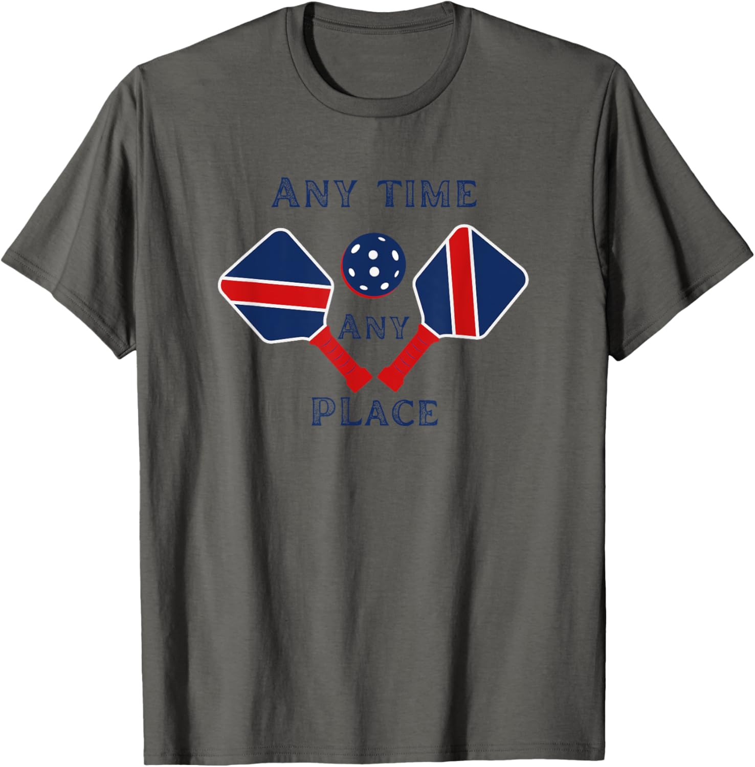 Pickle Ball Anytime Any Place Fun Graphic