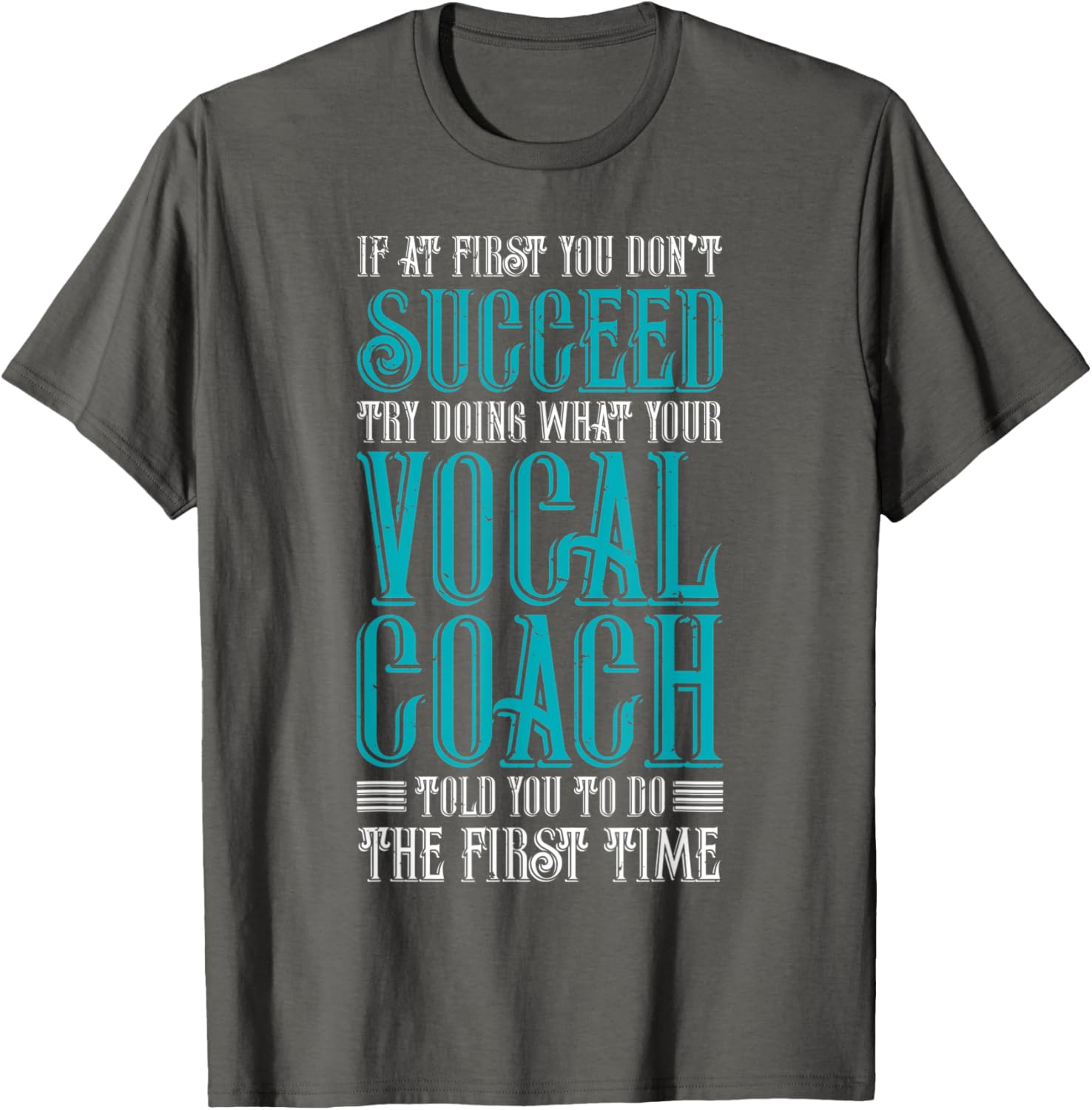 Do What Vocal Coach Told You To Do First Place T-Shirt