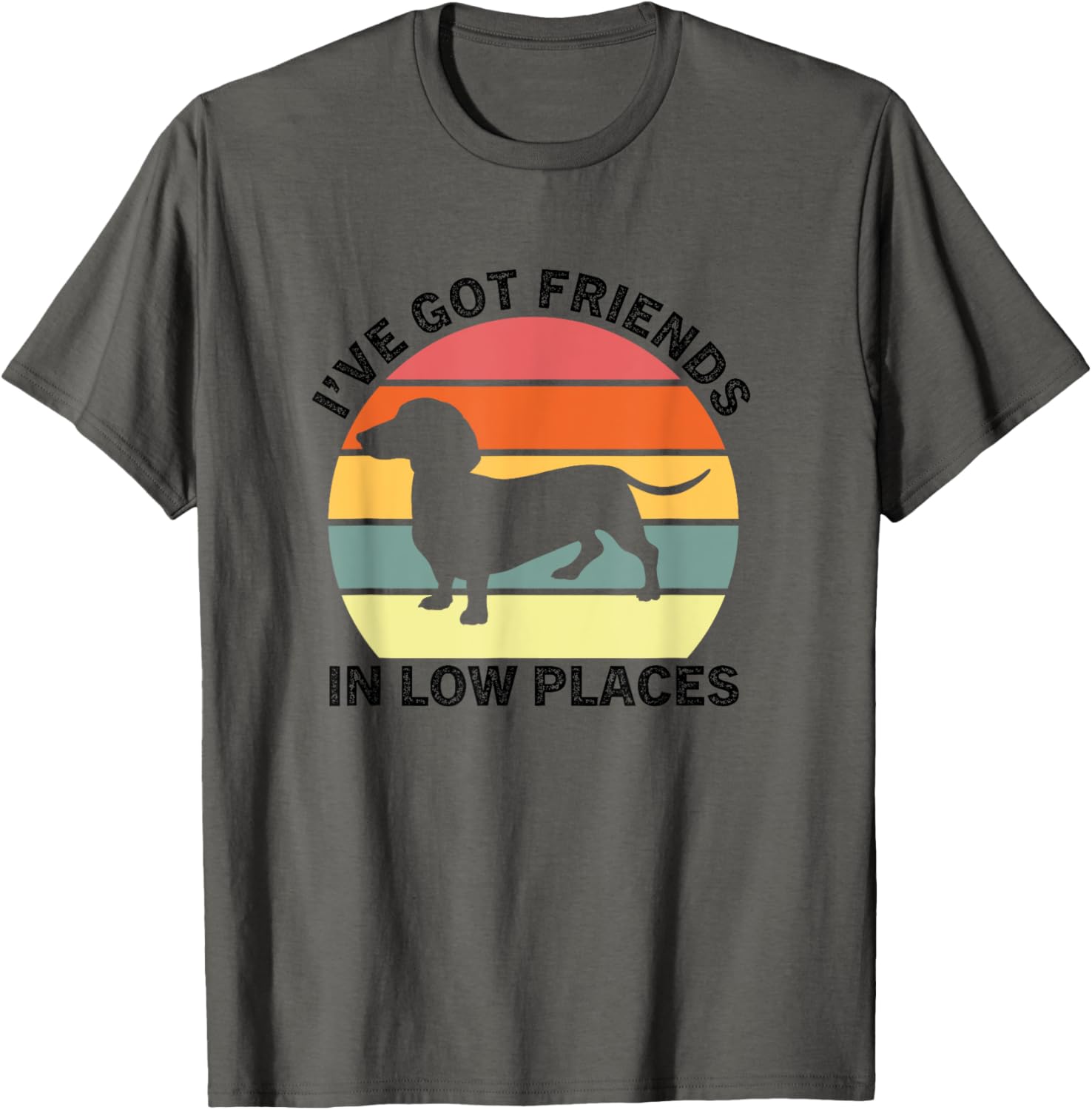 I've got friends in low places funny Dachshund dog lovers