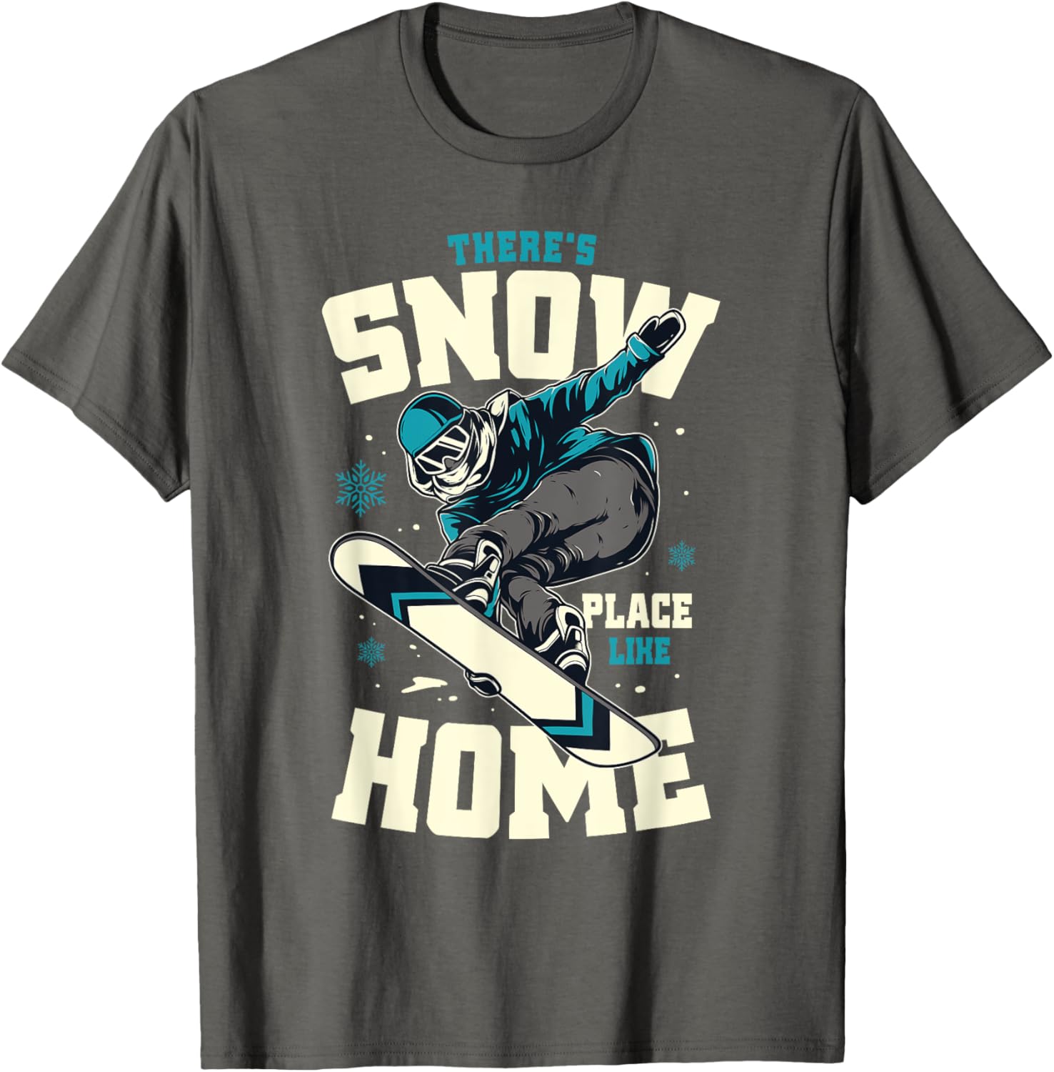 Funny Snowboarding Shirt There's Snow Place Like Home
