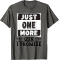 Just One More Gun I Promise Riffle Weapon Gun Collecting