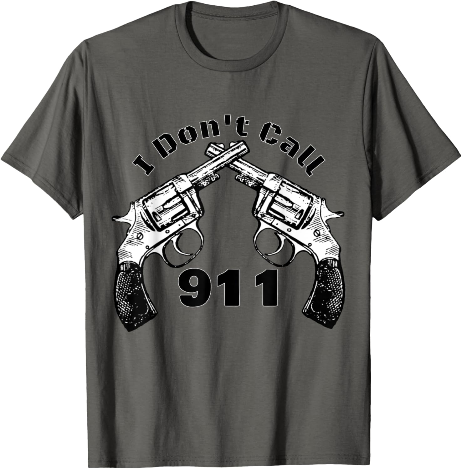 I Dont Call 911 Guns Arms Gifts