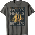 Invest In Precious Metals Buy Lead Funny Gun T Shirt