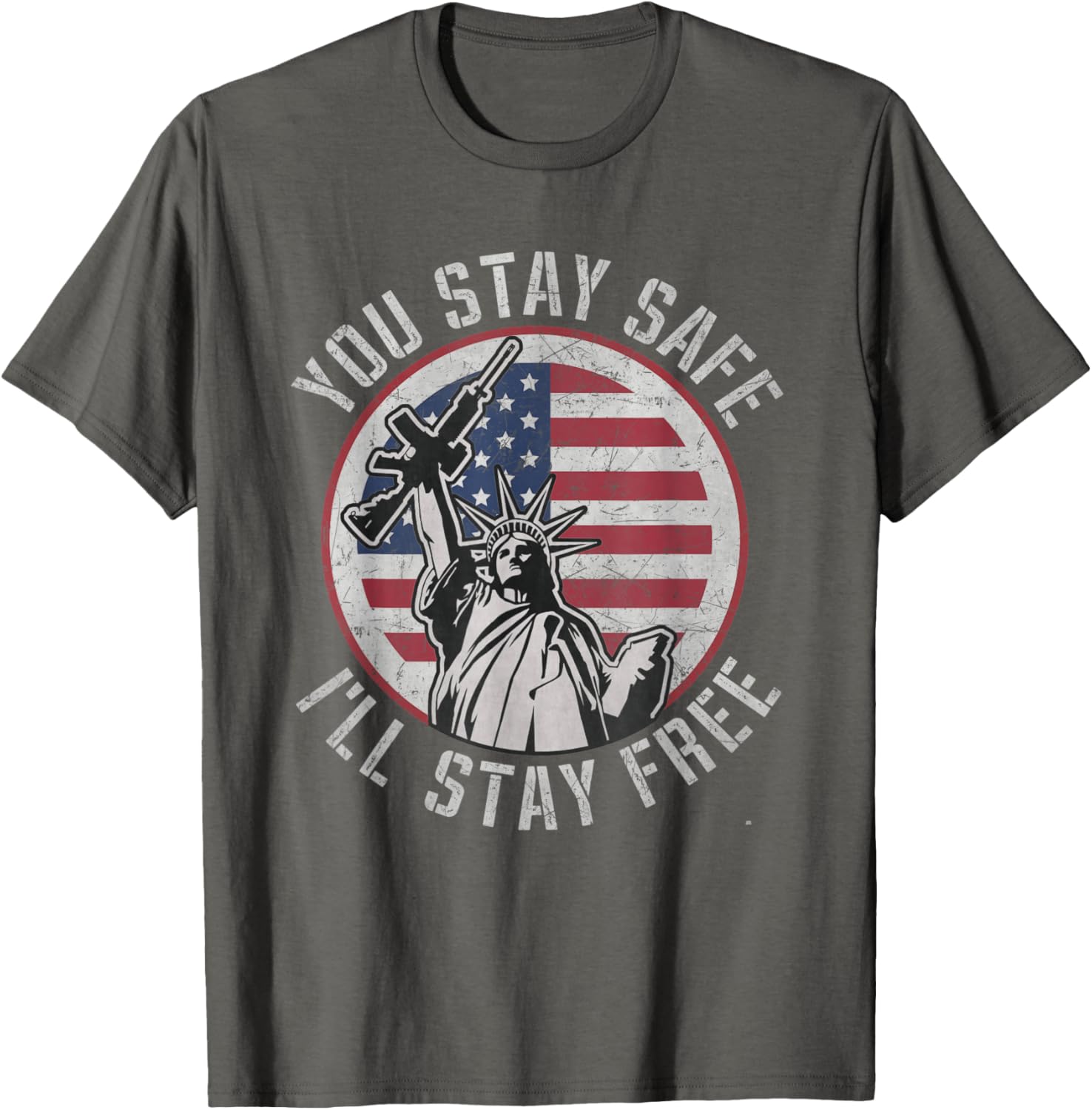 You Stay Safe Ill Stay Free Statue Of Liberty Holding A Gun