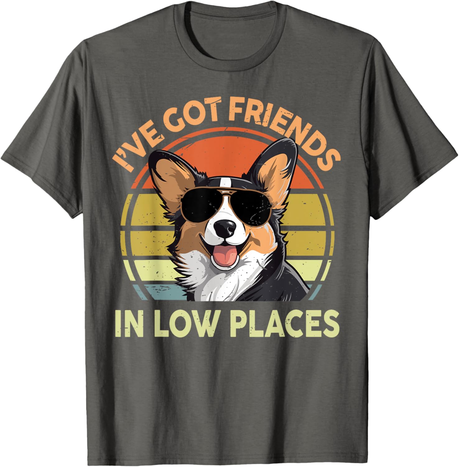 I've Got Friends In Low Places Funny Corgi Men Women Dad Mom