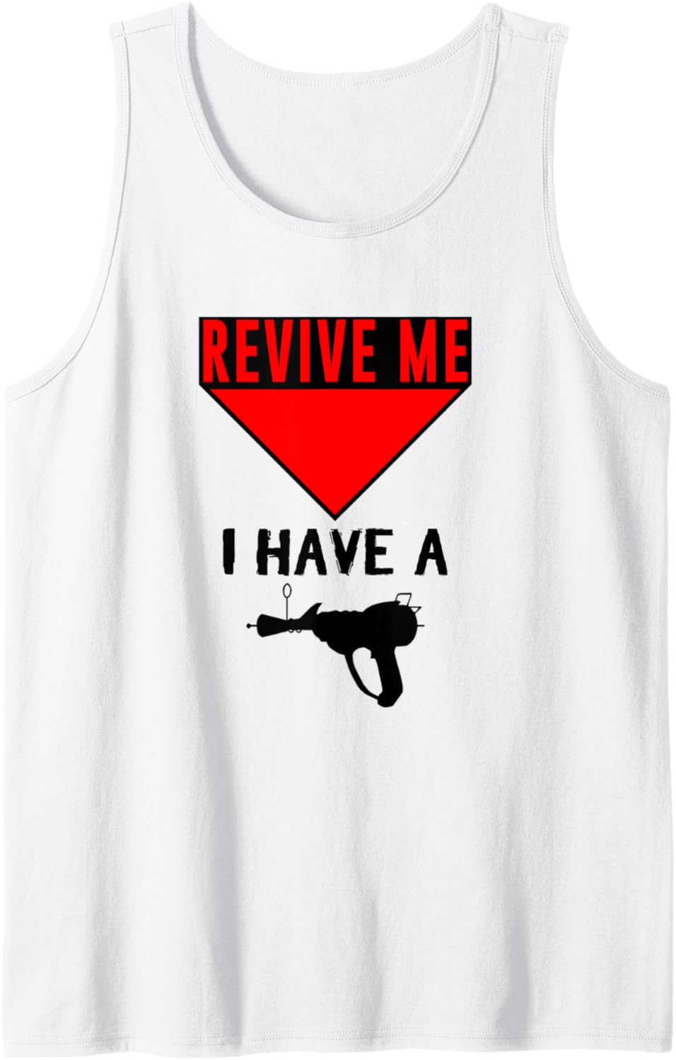 Revive Me I Have A Ray Gun T Shirt Tank Top