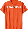 Enough Hashtag T Shirt Gun Control Reform Now Gunreformnow