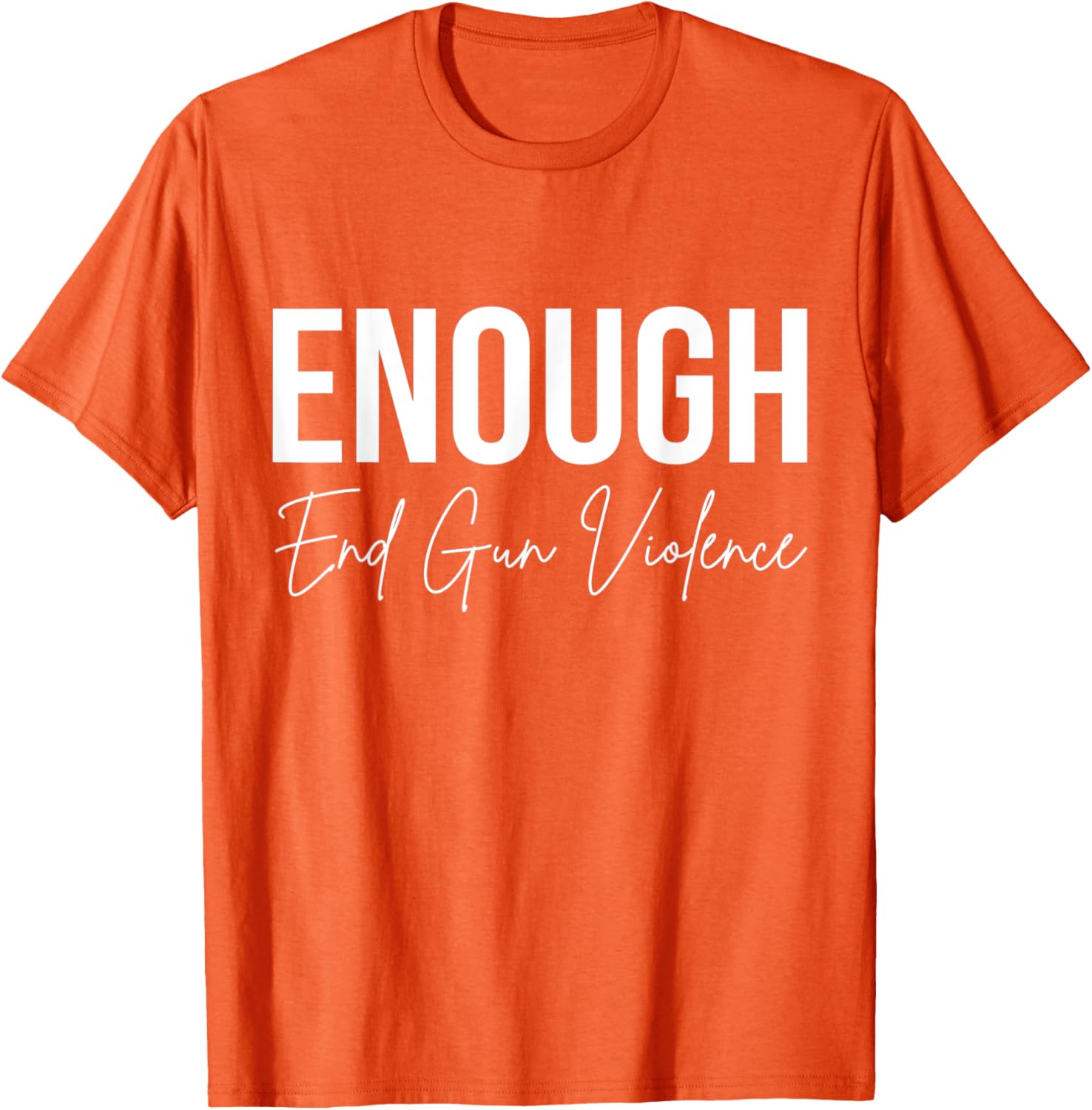 No Gun Awareness Day Wear Orange Enough End Gun Violence