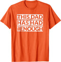 Mens Dad Has Had Enough Anti Gun T Shirt Orange