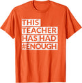 Teacher Has Had Enough Anti Gun T Shirt Orange