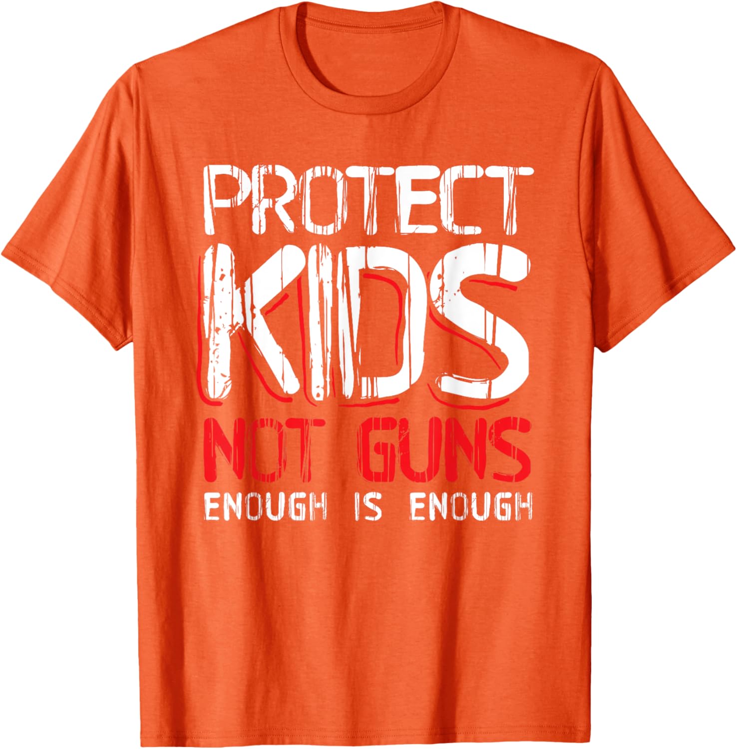 Protect Kids Not Guns Enough Wear Orange Gun Violence