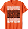 Enough Gun Violence Awareness Month Orange Men Women Kids