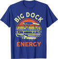 Funny Pontoon Big Dock Energy Pontoon Boat Captain