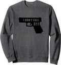 Funny Gun T Shirt I Dont Call 9 1 Sweatshirt