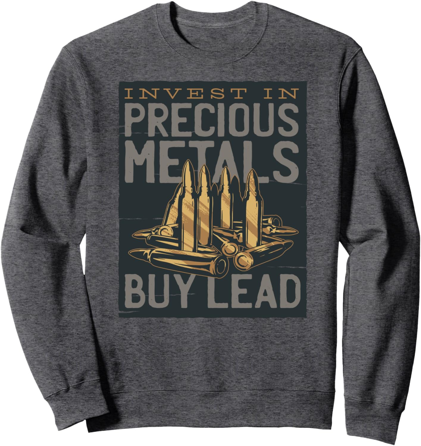 Invest In Precious Metals Buy Lead Funny Gun T Shirt Sweatshirt