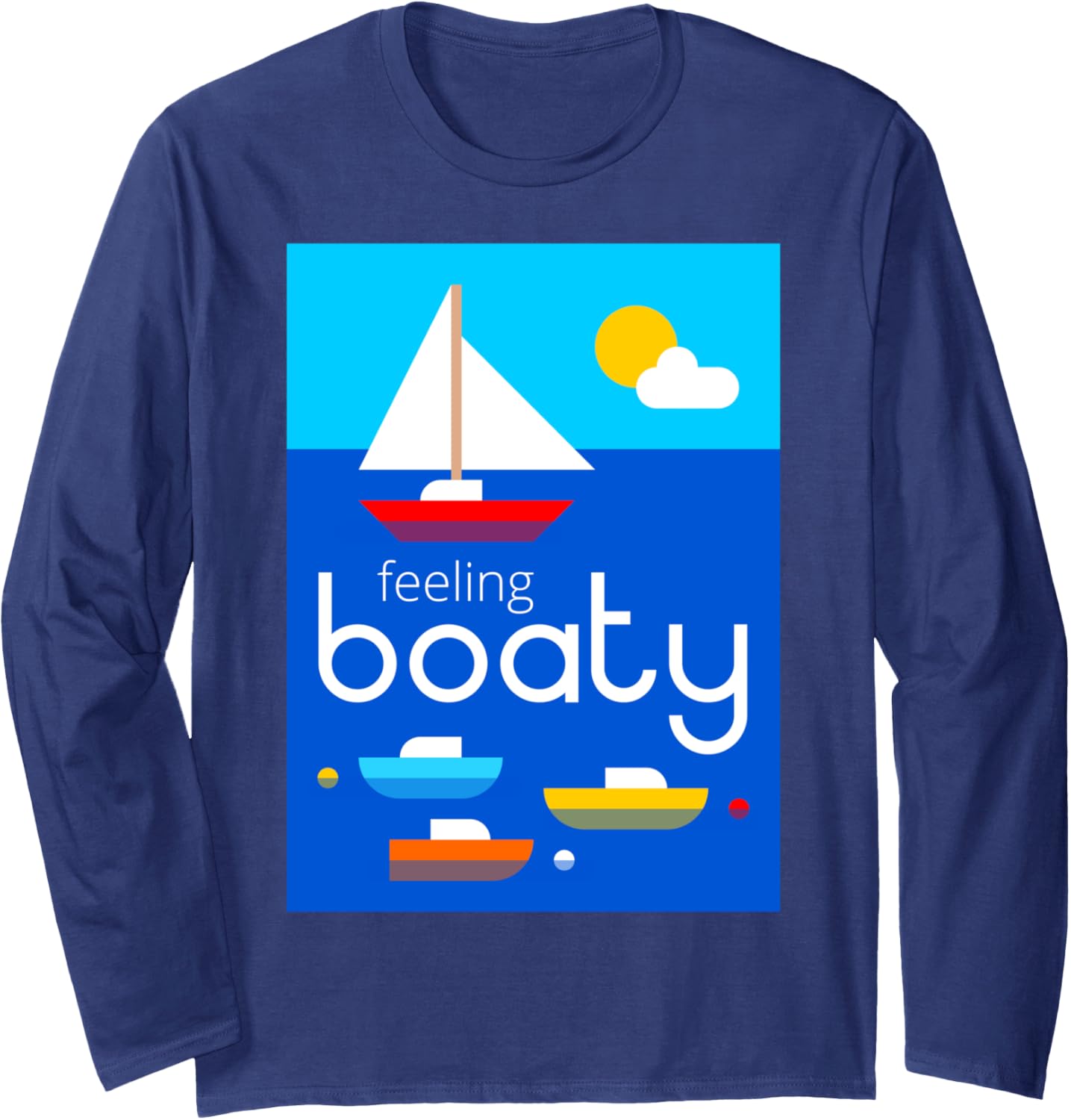 Funny Feeling Boaty Women Men Boat Lovers Long