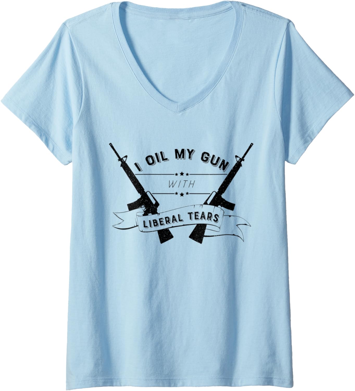 Womens Guy Gun Owners I Oil My Guns With Liberal Tears V