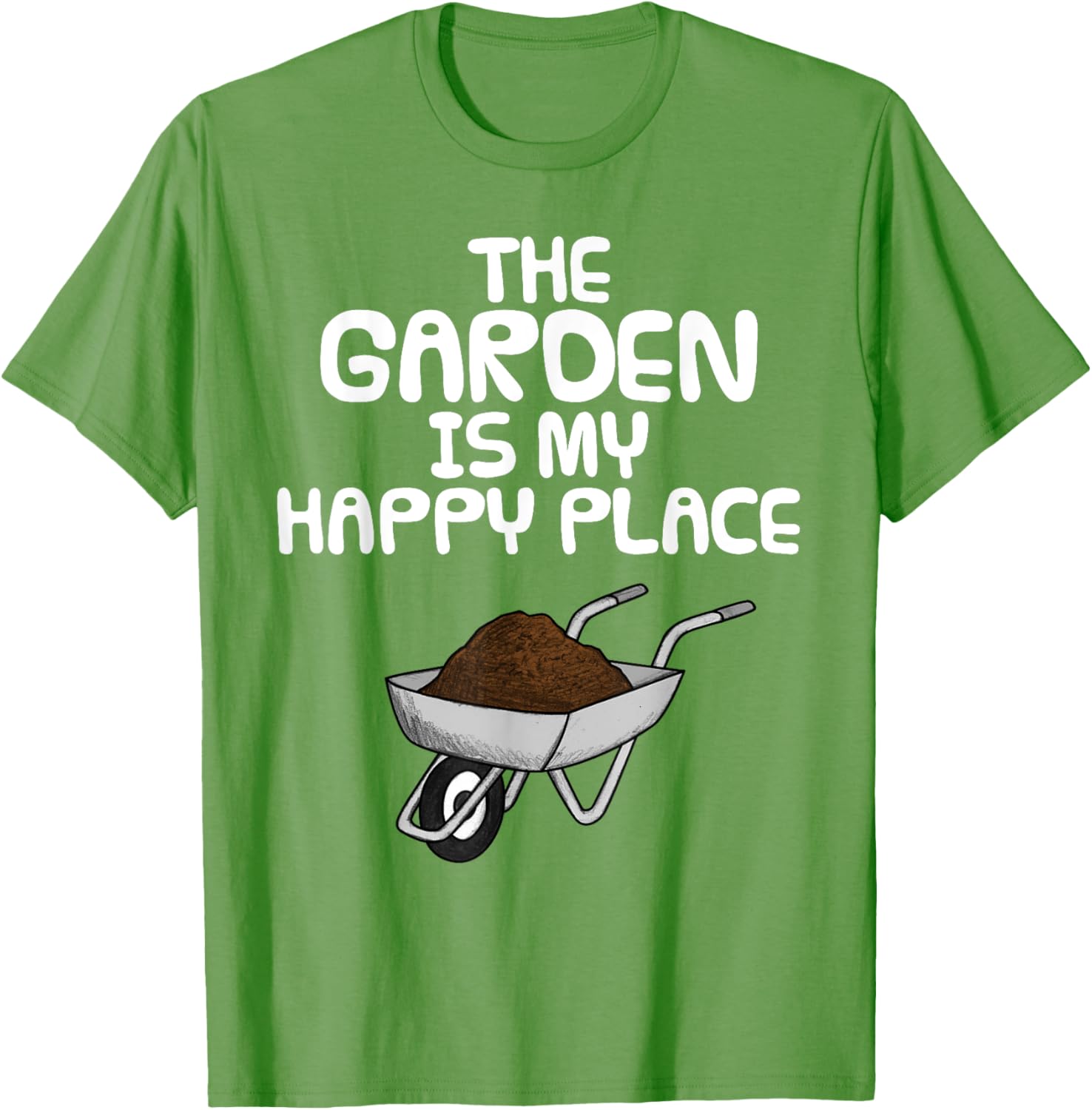 The Garden Is My Happy Place, Gardener Wheelbarrow Funny