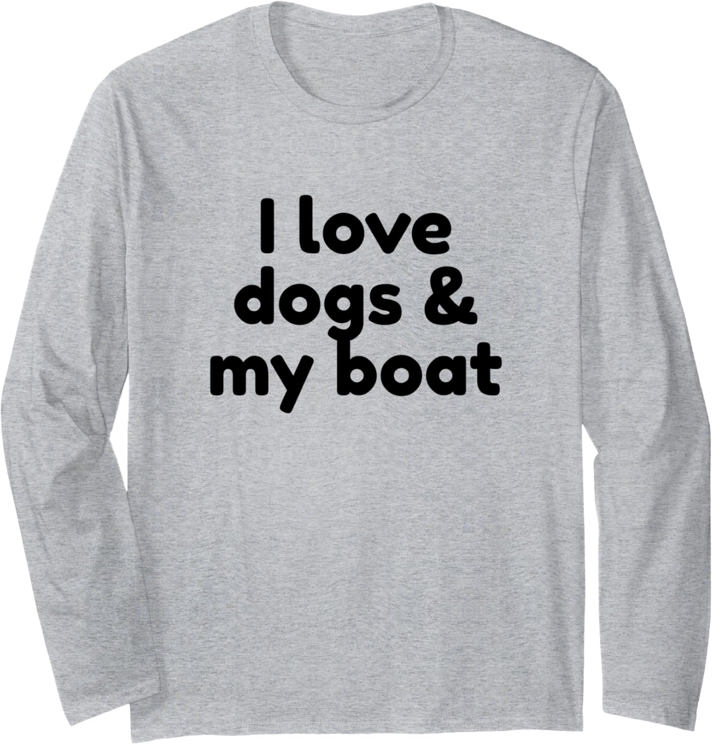I Love Dogs My Boat Long Sleeve