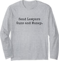 Send Lawyers Guns And Money Funny Long Sleeve