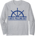 I Hate Pulling Out Funny Ship Captain Sailor