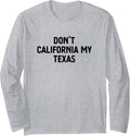 Dont California My Texas Republican Gun Rights Long Sleeve