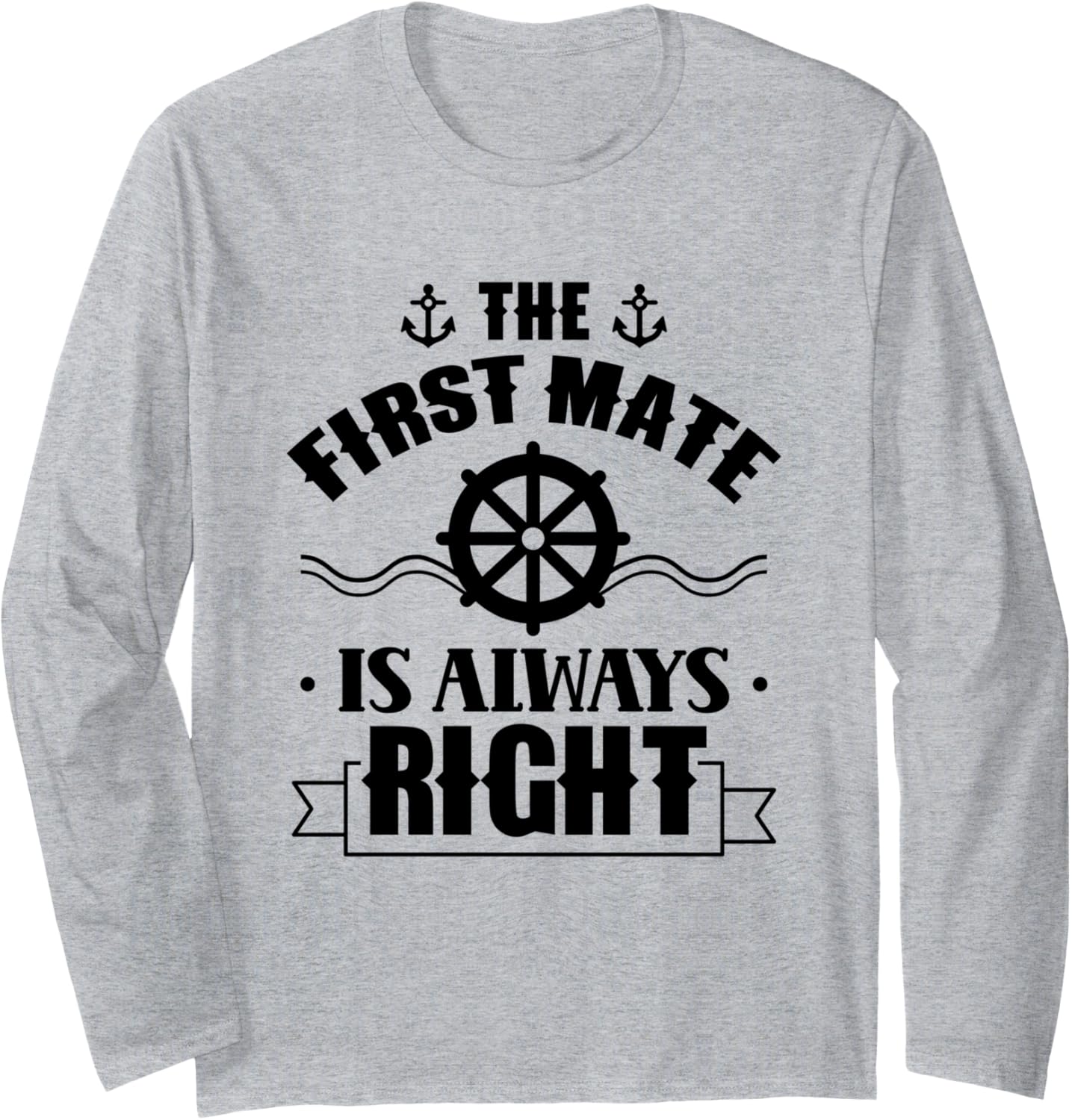 First Mate Is Always Right Ship Boat Sea