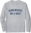 Somewhere On A Boat Long Sleeve