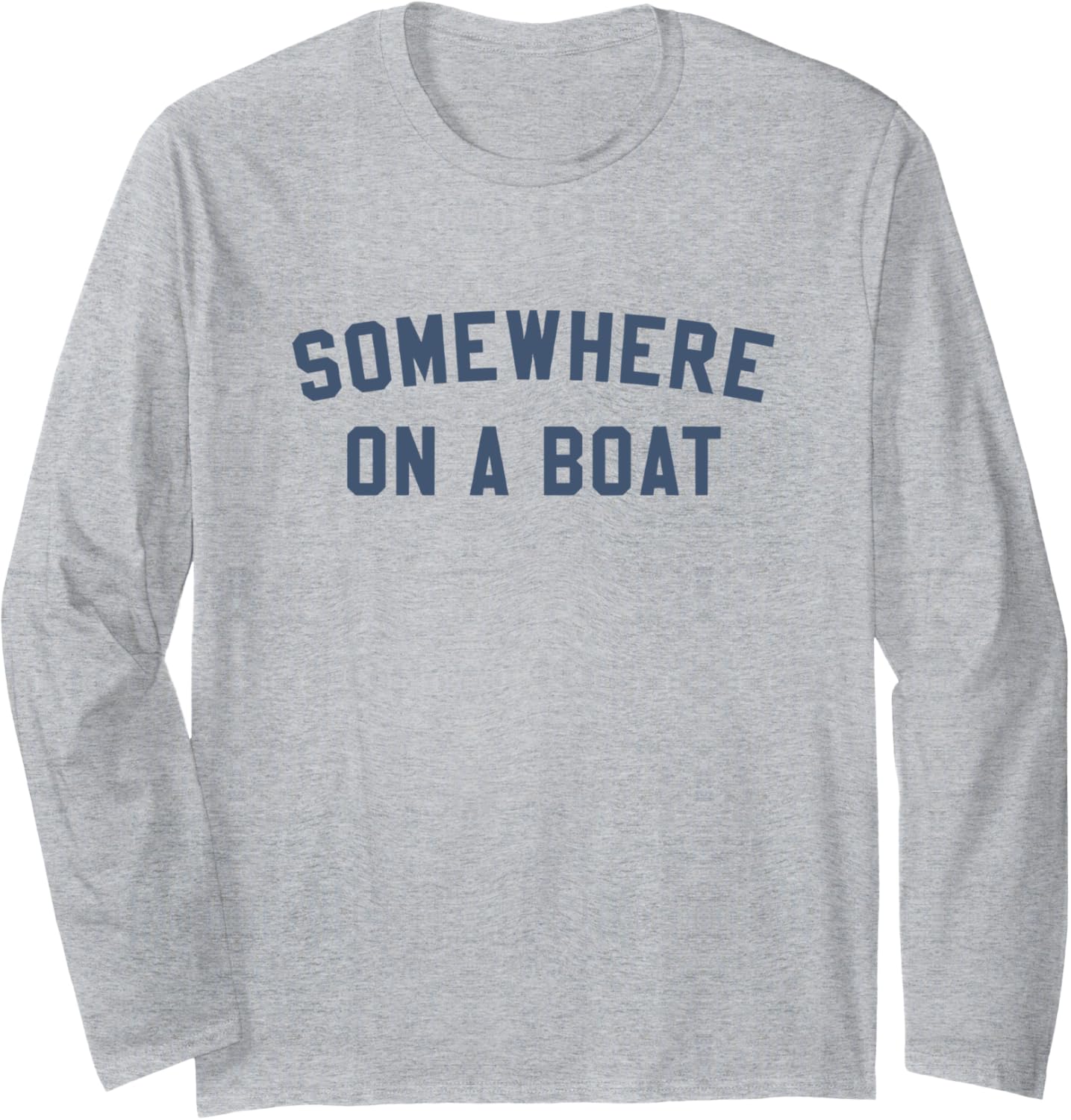 Somewhere On A Boat Long Sleeve