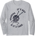 It's Not Hoarding If It's Yarn Funny Knitting Lover Mother Long Sleeve