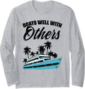 Boats Well Others Nautical Boat Boating Long Sleeve