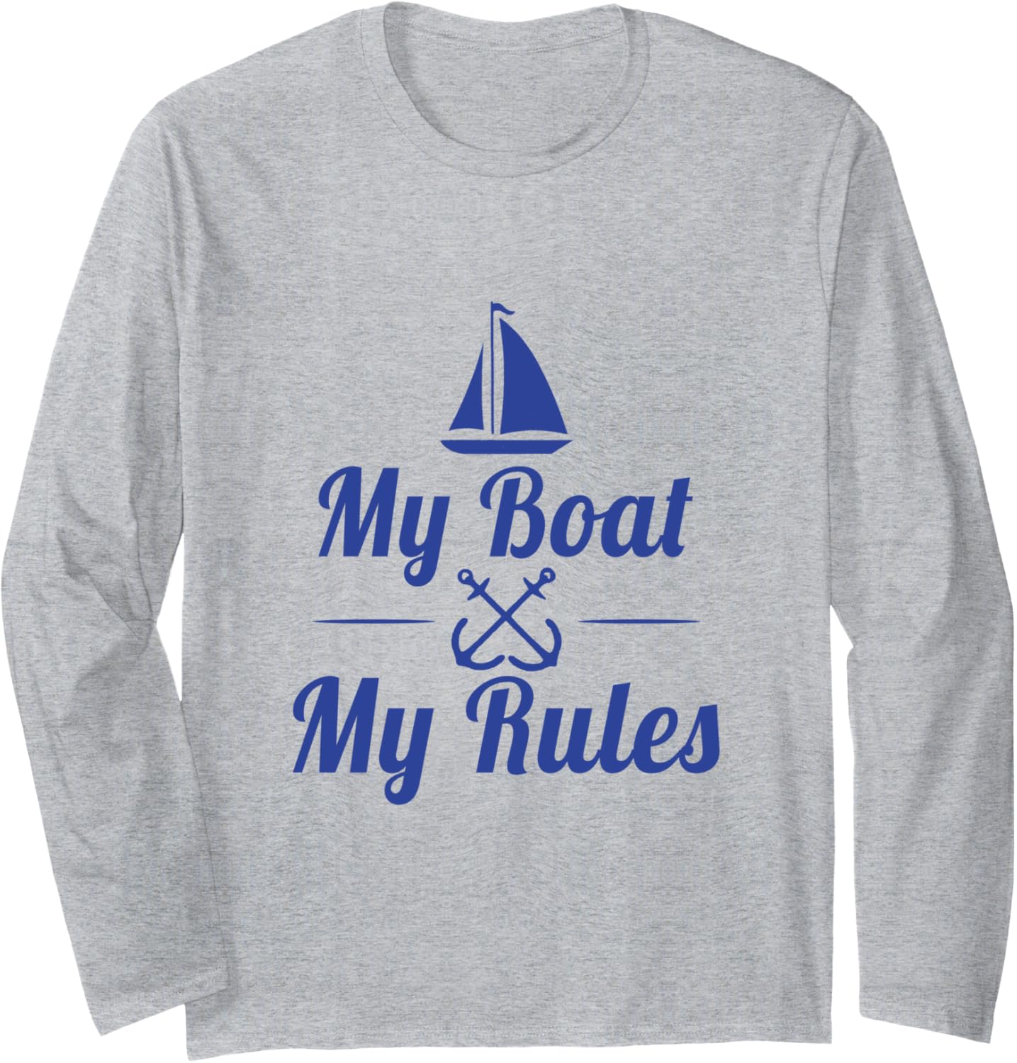 My Boat My Rules Captain Long Sleeve