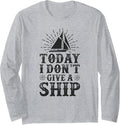 Sailing Today I Don Give A Ship Sailboat