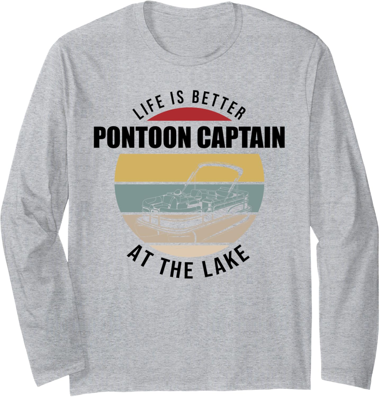 Life Is Better At Lake Pontoon Captain Boat