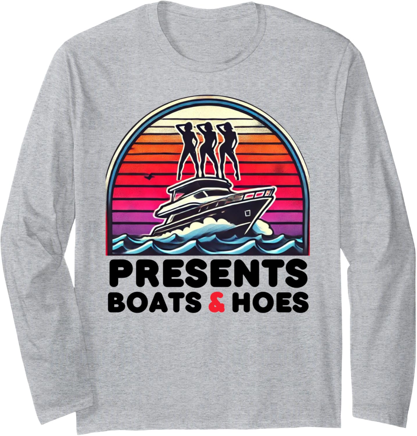 Boats Hoes Funny Boat Long Sleeve