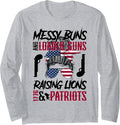 Messy Buns Loaded Guns Raising Lions Patriots Long Sleeve