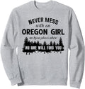 Never Mess With An Oregon Girl We Know Places Tshirt Sweatshirt