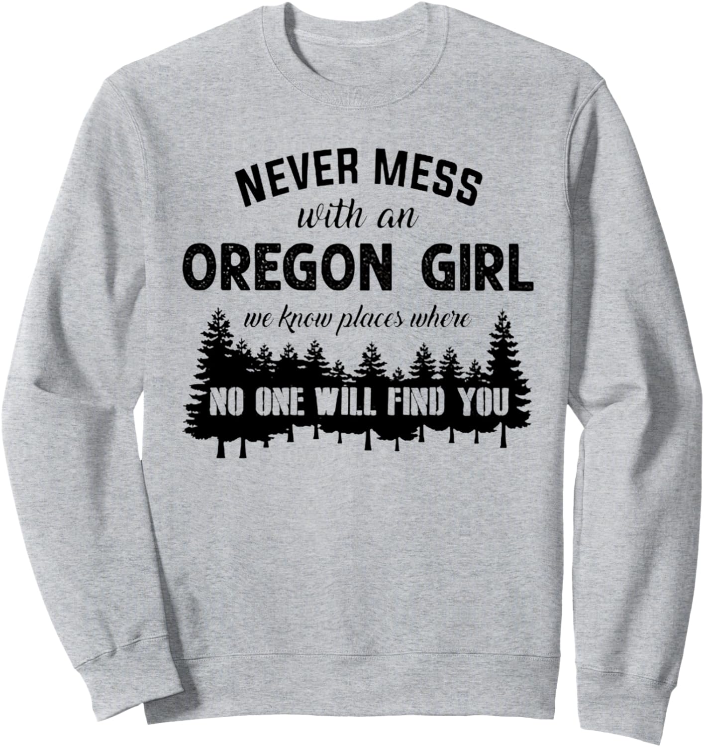 Never Mess With An Oregon Girl We Know Places Tshirt Sweatshirt