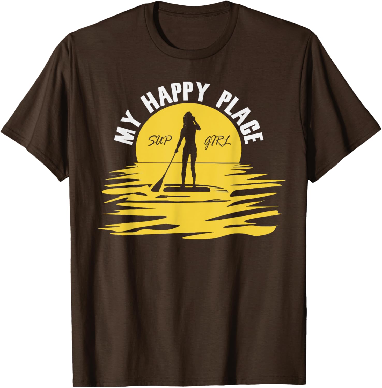 Sup Girl My Happy Place Funny Standup Paddleboarding T-Shirt