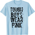 Tough Boys Wear Pink Cool Pink T Shirt