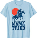 Mama Tried Western Cowboy Vintage Gunslinger Retro Design
