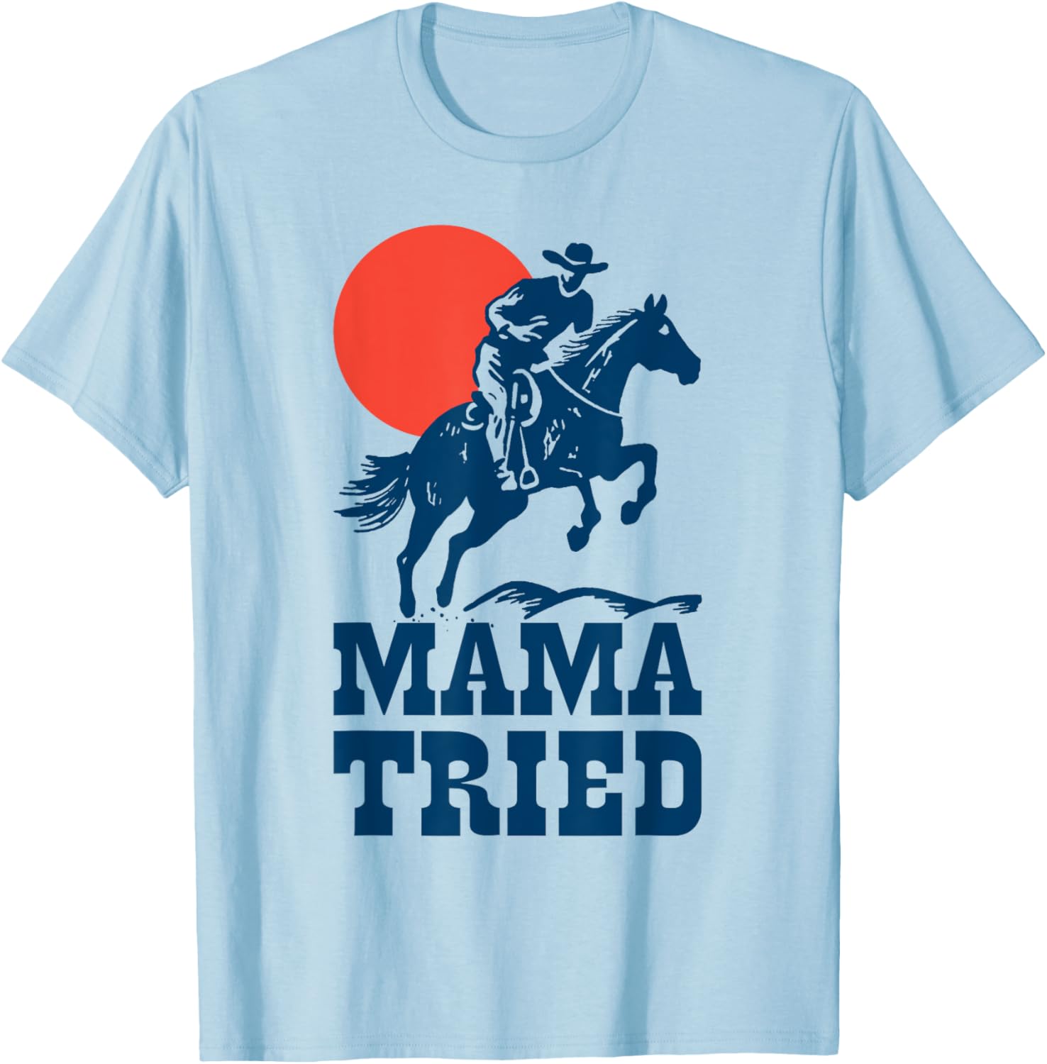Mama Tried Western Cowboy Vintage Gunslinger Retro Design