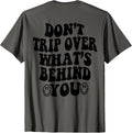 Dont Trip Over Whats Behind You Trendy Aesthetic Quotes
